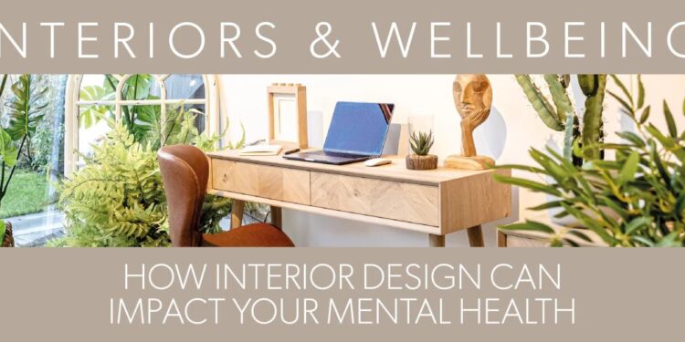 Interiors and wellbeing: How interior design can impact your mental he ...